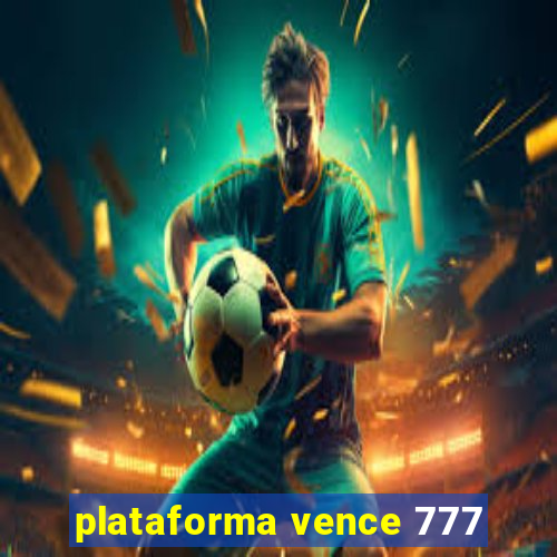 plataforma vence 777